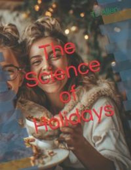 The Science of Holidays