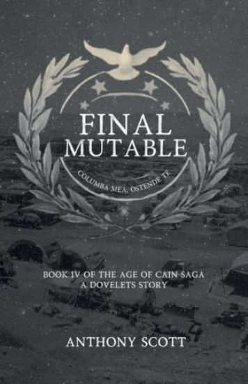 Final Mutable - Book 4 of the Age of Cain Saga - A Dovelets Story