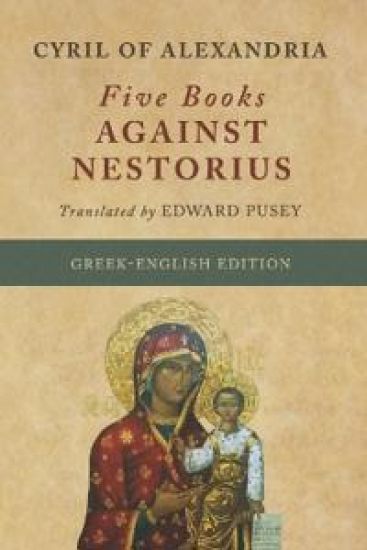Five Books Against Nestorius (Greek-English Edition)