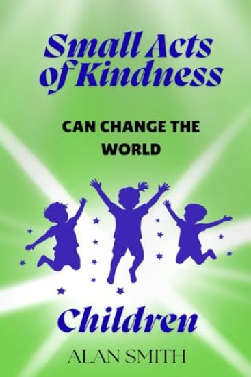 Small Acts of Kindness Can Change the World