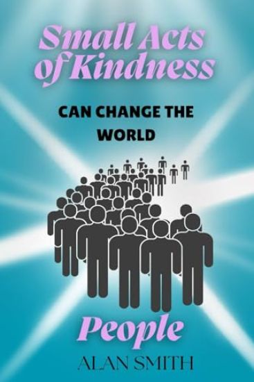 Small Acts of Kindness Can Change the World