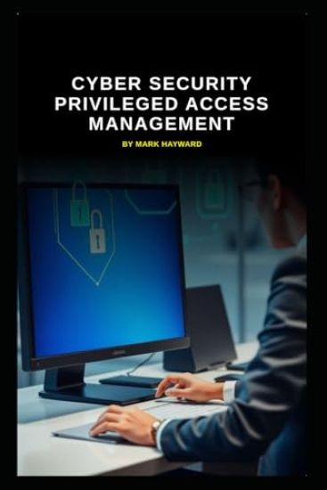 Cyber Security Privileged Access Management
