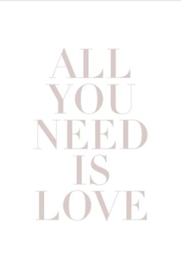 All You Need Is Love