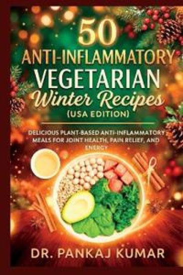 50 Anti-Inflammatory Vegetarian Winter Recipes (USA Edition)