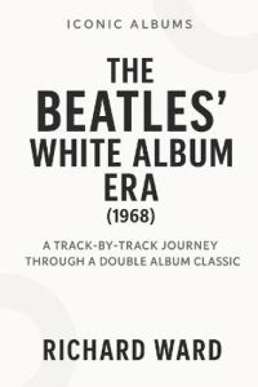 Iconic Albums - The Beatles White Album Era (1968)