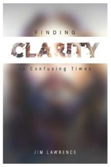 Clarity in Confusing Times