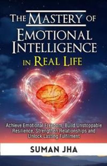 The Mastery of Emotional Intelligence in Real Life