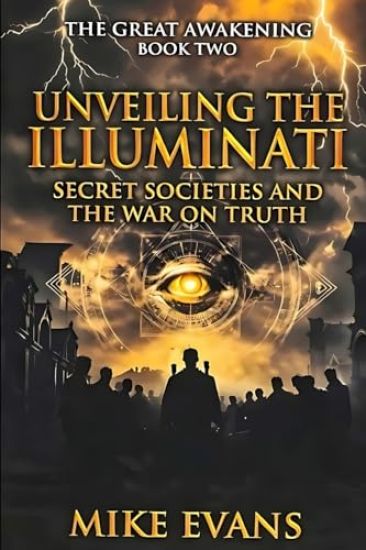 Unveiling the Illuminati, Secret Societies, and the War on Truth – Mike Evans, kirjan kansikuva