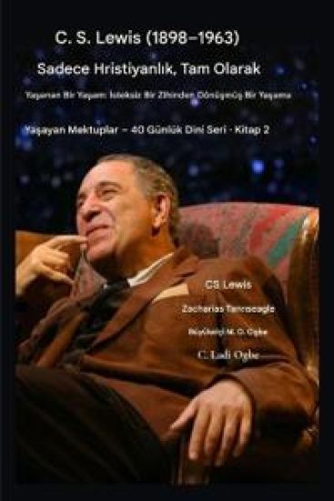 CS Lewis (1898-1963) - Sadece Hristiyanlik, Tam Anlamiyla Yasanmis