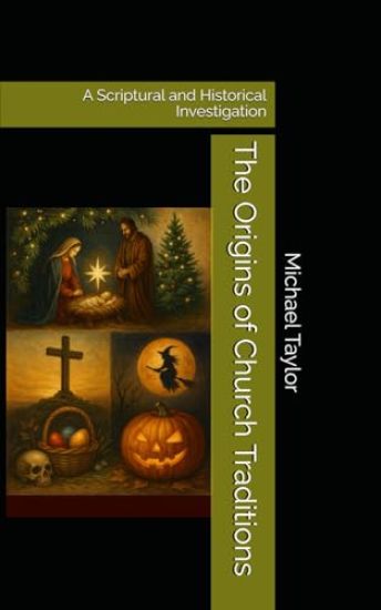 The Origins of Church Traditions