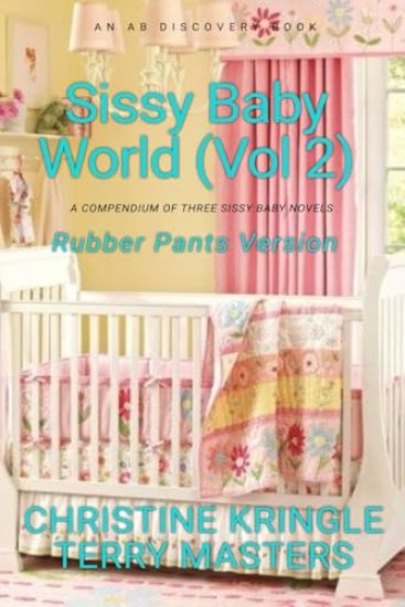Sissy Baby World Vol 2 (Rubber Pants Version)