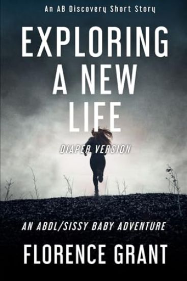 Exploring A New Life (diaper version)