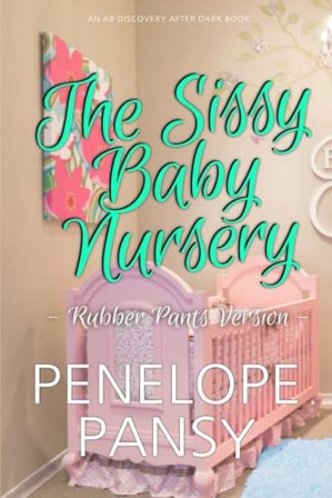 Sissy Baby Nursery (Rubber Pants Version)