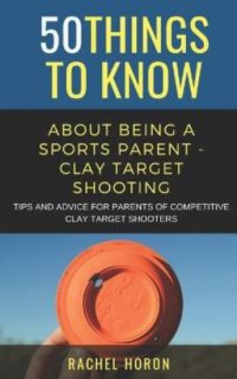 50 Things to Know about Being a Clay Target Shooting Parent