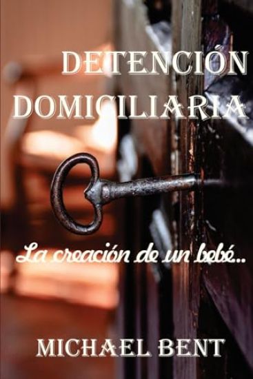 Detención domiciliaria - La creación de un bebé