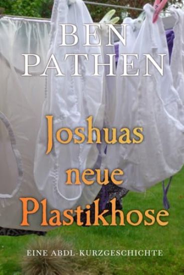Joshuas neue Plastikhose
