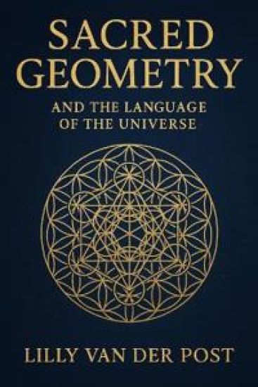 Sacred Geometry and the Language of the Universe