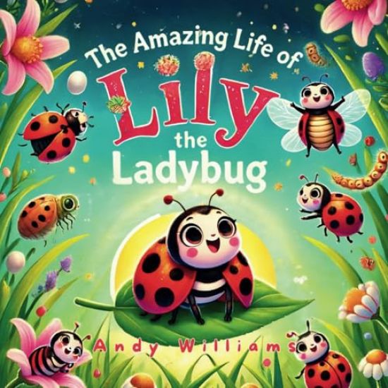 The Amazing Life of Lily the Ladybug
