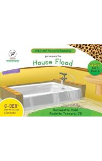 C-DER (Cheetah Decodable & Early Readers) Set 1, Book 6, House Flood