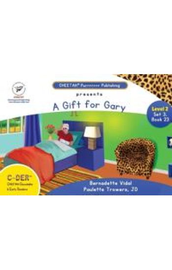 C-DER (CHEETAH Decodable & Early Readers) Set 3, Book23, A Gift for Gary