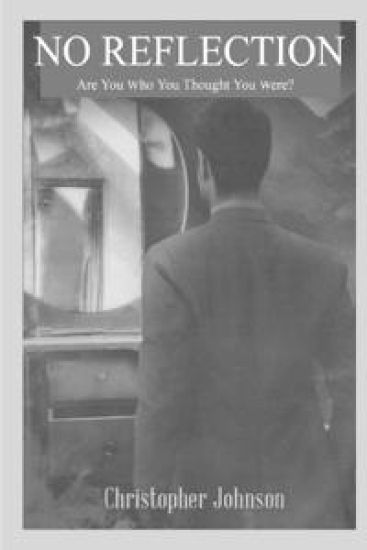 No Reflection, Are You Who You Thought You Were? – Christopher Johnson, kirjan kansikuva