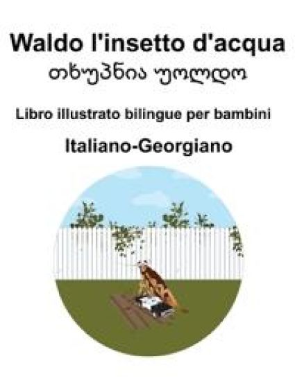 Italiano-Georgiano Waldo l'insetto d'acqua / ??????? ????? Libro illustrato bilingue per bambini