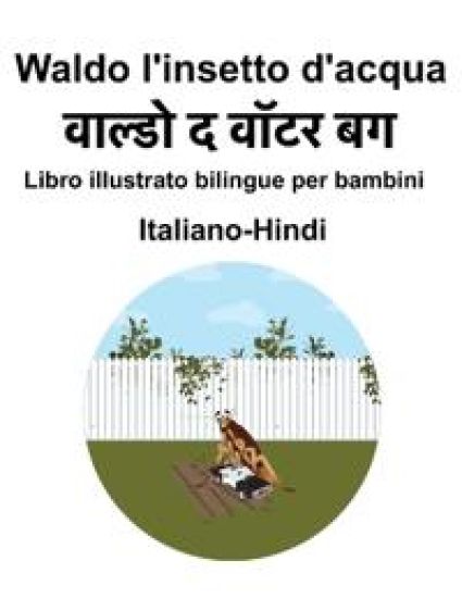 Italiano-Hindi Waldo l'insetto d'acqua Libro illustrato bilingue per bambini