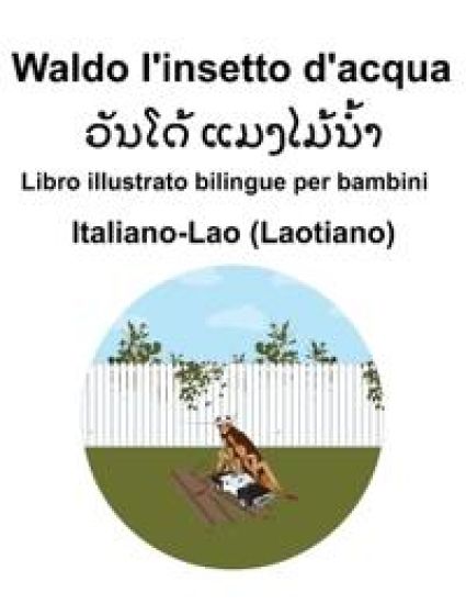 Italiano-Lao (Laotiano) Waldo l'insetto d'acqua Libro illustrato bilingue per bambini