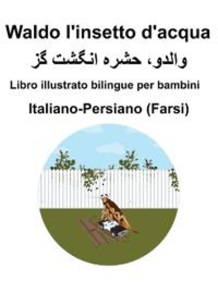Italiano-Persiano (Farsi) Waldo l'insetto d'acqua Libro illustrato bilingue per bambini