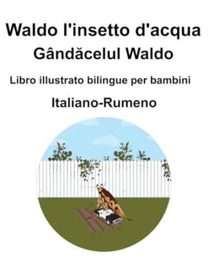 Italiano-Rumeno Waldo l'insetto d'acqua / Gândacelul Waldo Libro illustrato bilingue per bambini