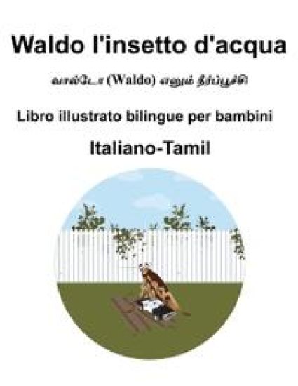 Italiano-Tamil Waldo l'insetto d'acqua Libro illustrato bilingue per bambini