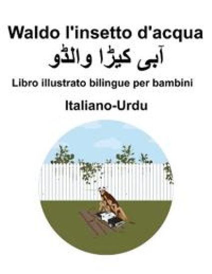 Italiano-Urdu Waldo l'insetto d'acqua Libro illustrato bilingue per bambini