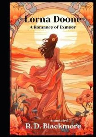 Lorna Doone, A Romance of Exmoor (Annotated)