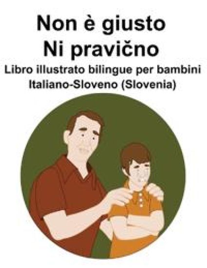 Italiano-Sloveno (Slovenia) Non è giusto / Ni pravicno Libro illustrato bilingue per bambini – Richard Carlson, kirjan kansikuva