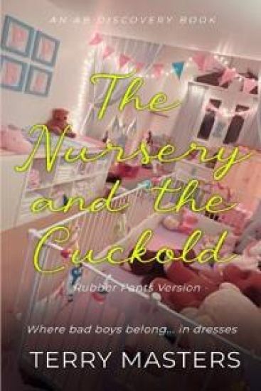 The Nursery And The Cuckold (Rubber Pants Version)