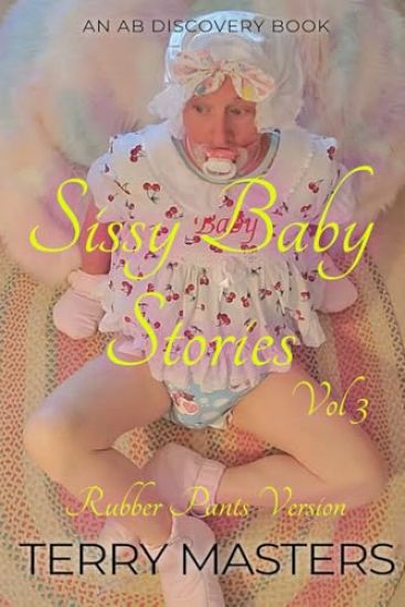 Sissy Baby Stories Vol 3 - rubber pants version