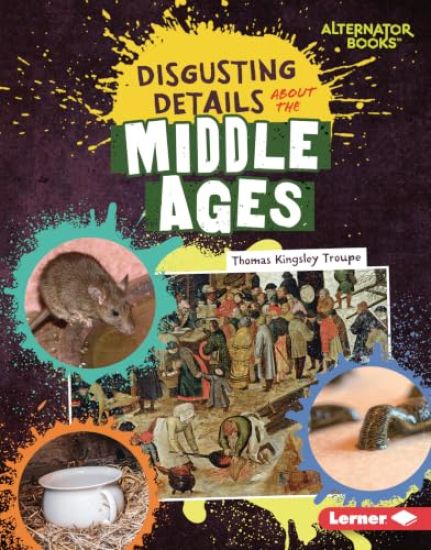 Disgusting Details about the Middle Ages – Thomas Kingsley Troupe, kirjan kansikuva