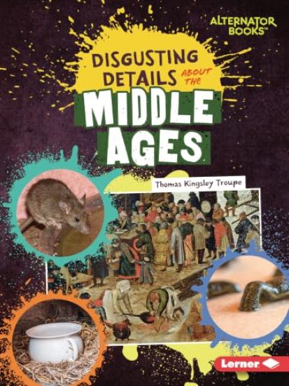 Disgusting Details about the Middle Ages – Thomas Kingsley Troupe, kirjan kansikuva
