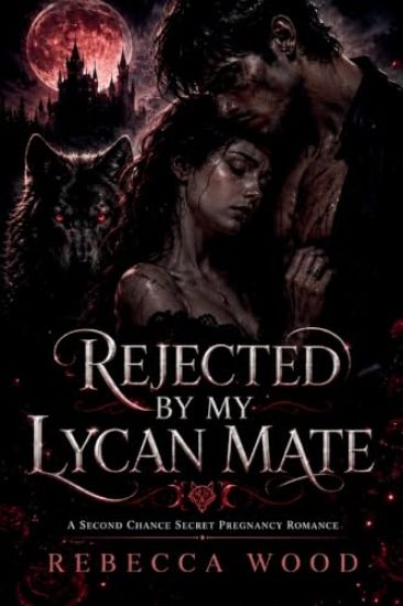 Rejected By My Lycan Mate