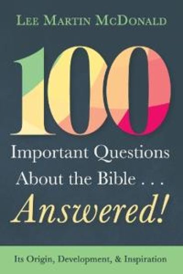 100 Important Questions about the Bible . . . Answered!