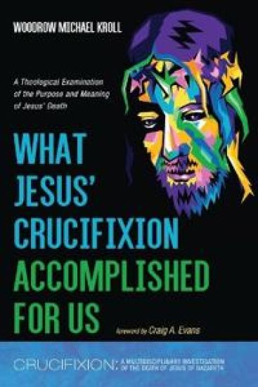What Jesus' Crucifixion Accomplished for Us