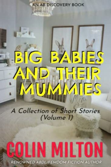 Big Babies and Their Mummies (Vol 1)