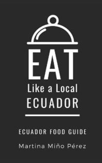 Eat Like a Local- Ecuador