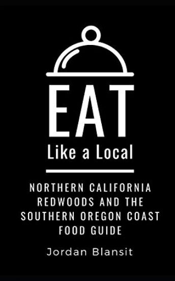 Eat Like a Local- Northern California Redwoods and the Southern Oregon Coast
