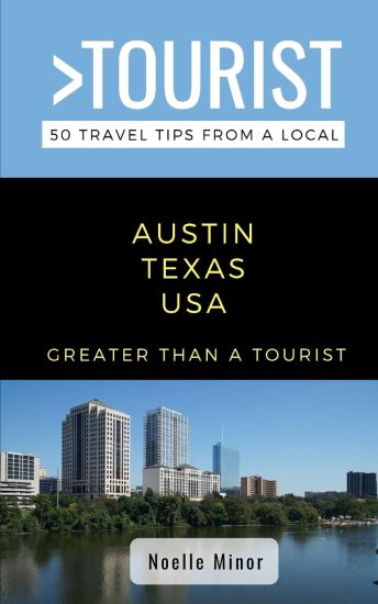 Greater Than a Tourist- Austin Texas