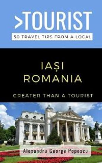 Greater Than a Tourist- IA?I ROMANIA