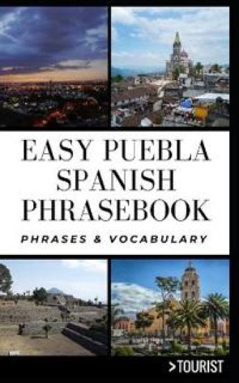 Easy Puebla Spanish Phrasebook
