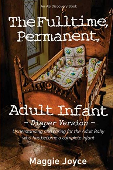 The Fulltime, Permanent Adult Infant - diaper version