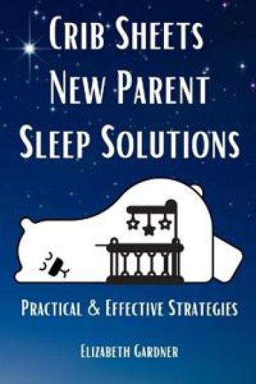 Crib Sheets New Parent Sleep Solutions