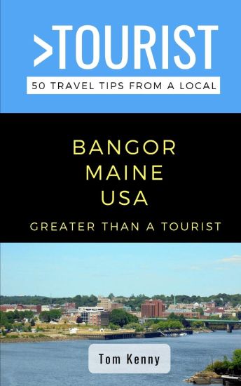 Greater Than a Tourist-Bangor Maine USA